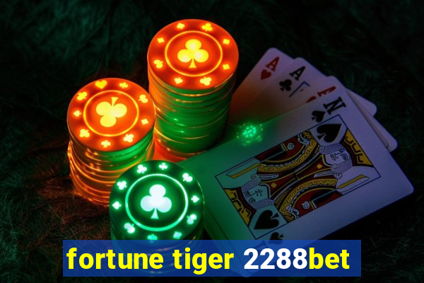 fortune tiger 2288bet